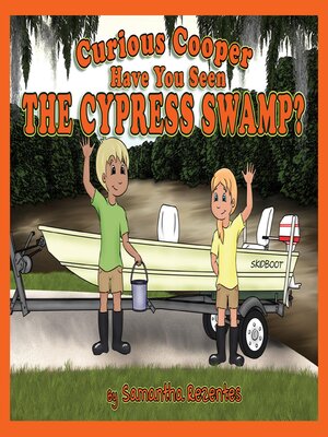 cover image of Curious Cooper Have You Seen the Cypress Swamp?